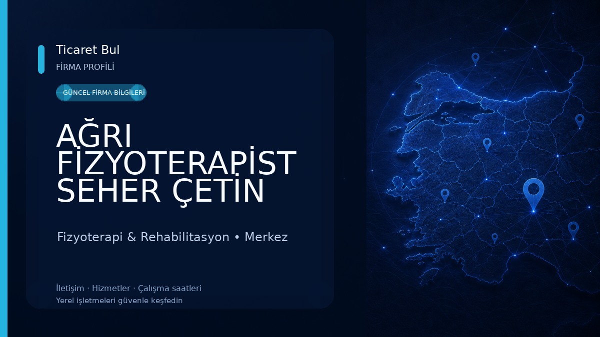 AĞRI FİZYOTERAPİST SEHER ÇETİN ÖZEL SAĞLIK MESLEK HİZMET BİRİMİ Fizyoterapi & Rehabilitasyon