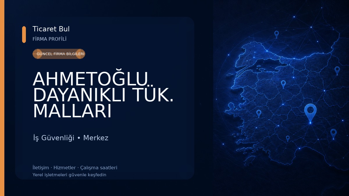 AHMETOĞLU DAYANIKLI TÜK. MALLARI İş Güvenliği