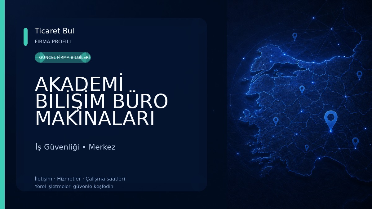 AKADEMİ BİLİŞİM BÜRO MAKİNALARI FOTOKOPİ TAMİR TONER DOLUM MERKEZİ TEKNİK SERVİS GÜVENLİK SİSTEMLERİ İş Güvenliği