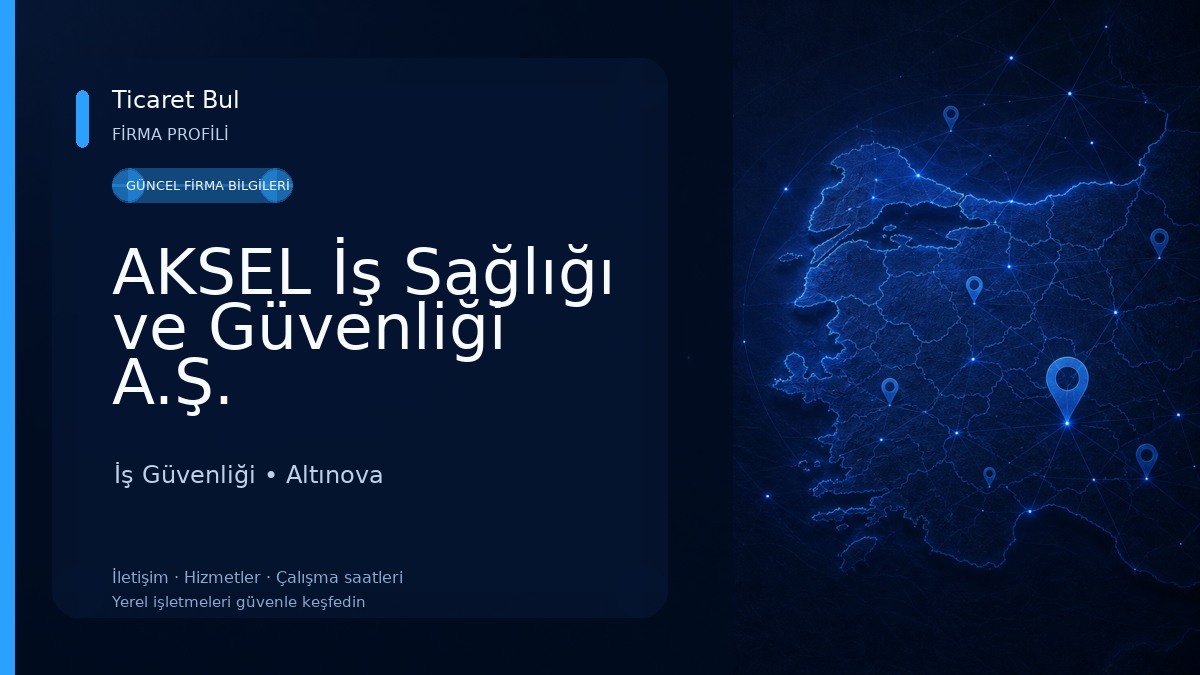 AKSEL İş Sağlığı ve Güvenliği A.Ş. İş Güvenliği