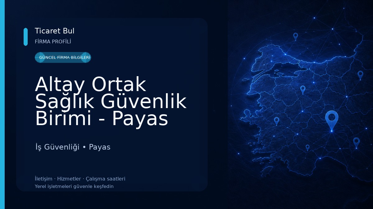 Altay Ortak Sağlık Güvenlik Birimi - Payas İş Güvenliği