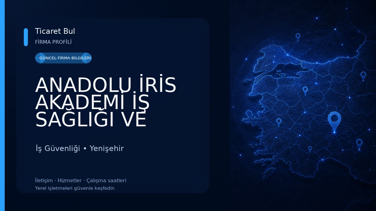 ANADOLU İRİS AKADEMİ İŞ SAĞLIĞI VE GÜVENLİĞİ EĞİTİM KURUMU İş Güvenliği