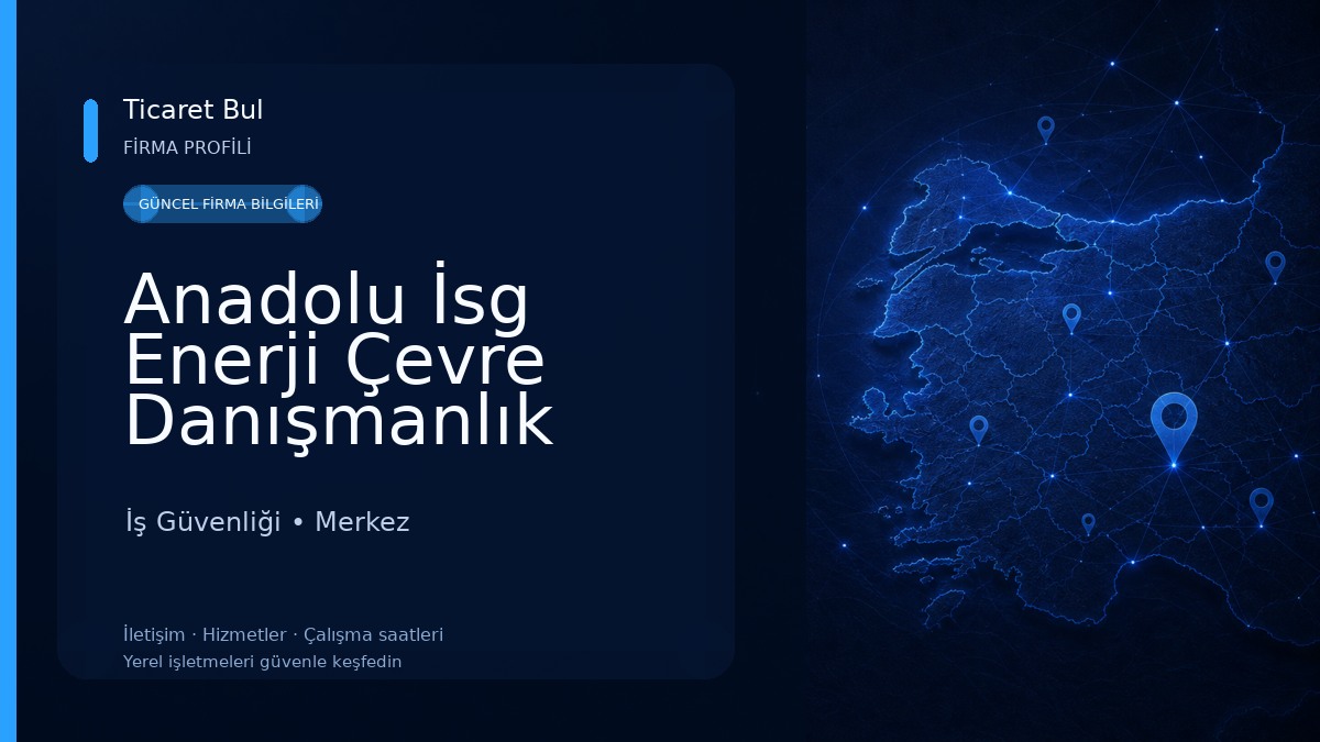 Anadolu İsg Enerji Çevre Danışmanlık İlkyardım Ve Eğitim İş Güvenliği