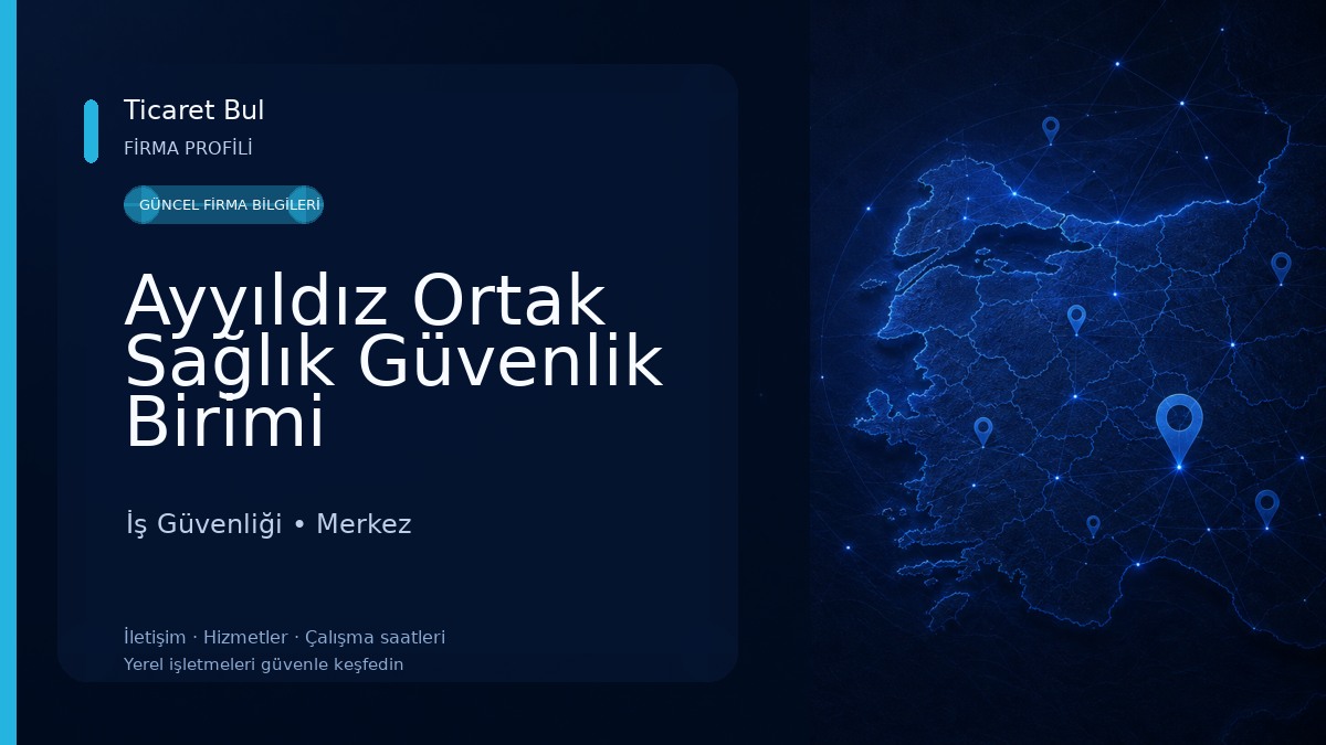 Ayyıldız Ortak Sağlık Güvenlik Birimi İş Güvenliği