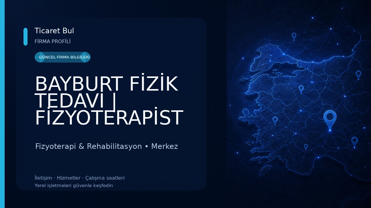 BAYBURT FİZİK TEDAVİ | FİZYOTERAPİST RAHİM TUTAL Fizyoterapi & Rehabilitasyon