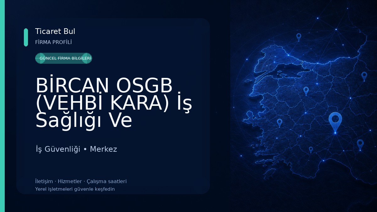 BİRCAN OSGB (VEHBİ KARA) İş Sağlığı Ve Güvenliği Danışmanlık Eğitim 