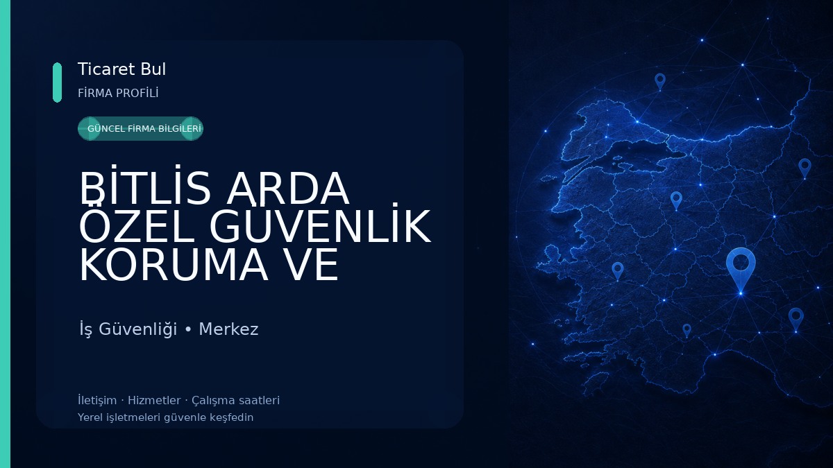 BİTLİS ARDA ÖZEL GÜVENLİK KORUMA VE EĞİTİM MERKEZİ İş Güvenliği