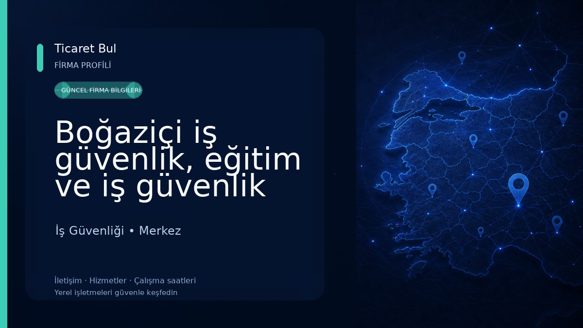 Boğaziçi iş güvenlik, eğitim ve iş güvenlik malzemeleri sanayi ve ticaret limited şirketi İş Güvenliği