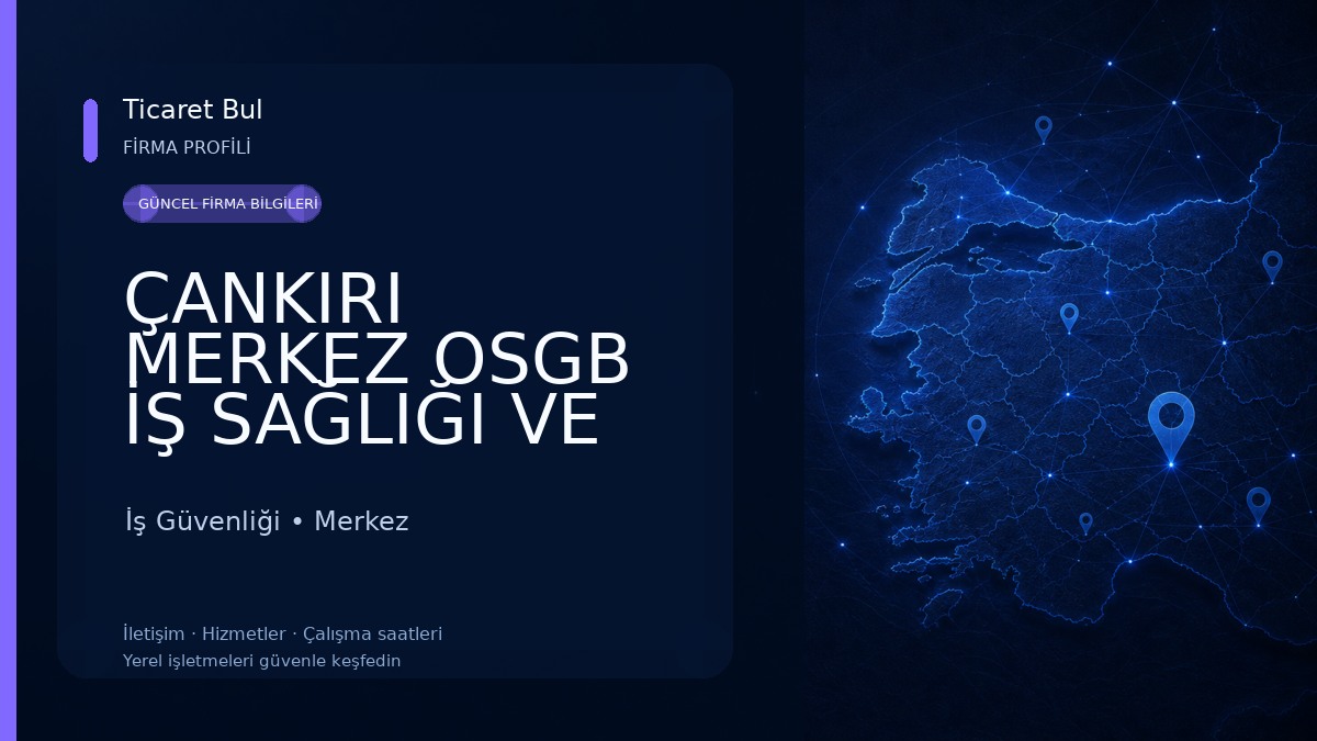 ÇANKIRI MERKEZ OSGB İŞ SAĞLIĞI VE GÜVENLİĞİ İş Güvenliği