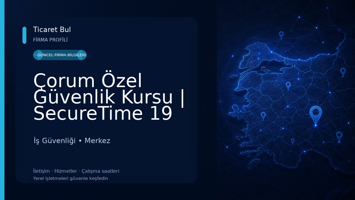 Çorum Özel Güvenlik Kursu | SecureTime 19 Özel Güvenlik Kursu İş Güvenliği