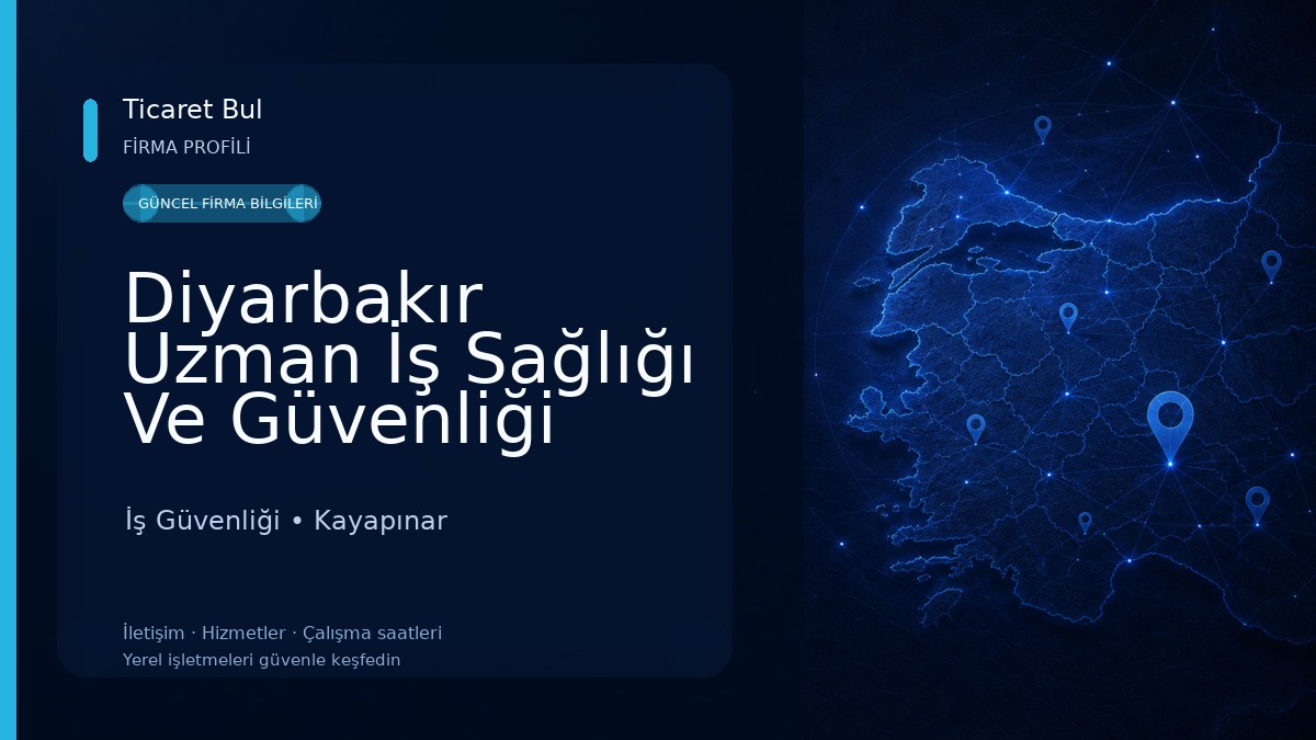 Diyarbakır Uzman İş Sağlığı Ve Güvenliği İş Güvenliği