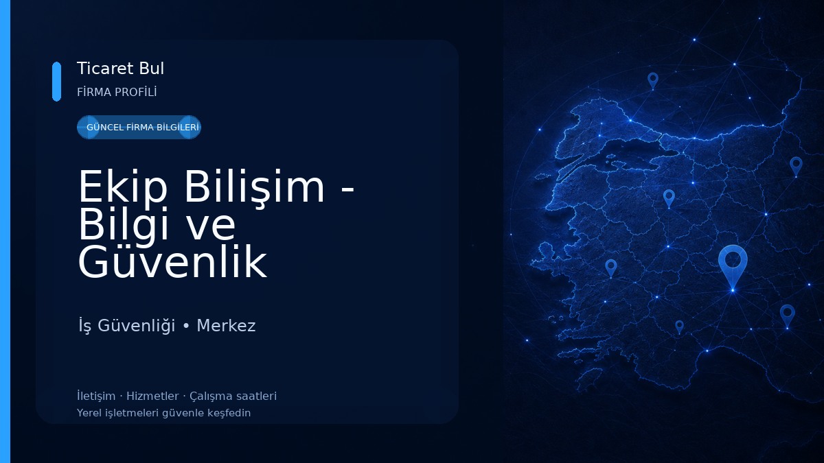 Ekip Bilişim - Bilgi ve Güvenlik Teknolojileri İş Güvenliği
