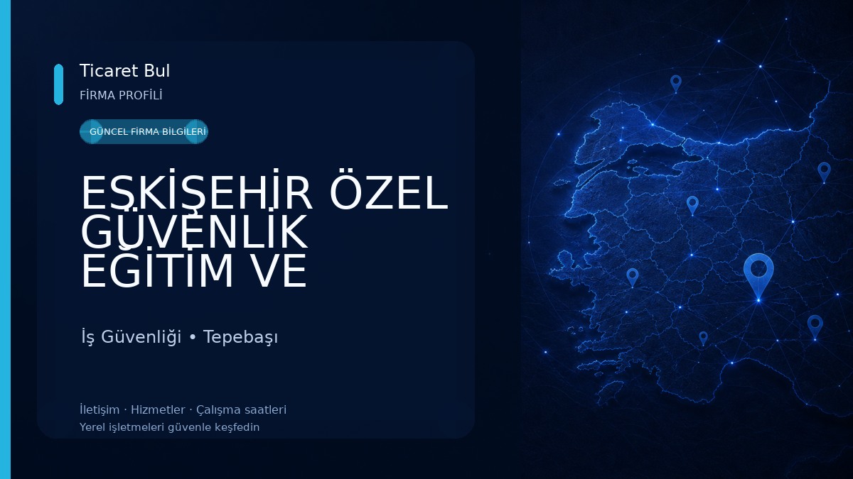 ESKİŞEHİR ÖZEL GÜVENLİK EĞİTİM VE İSTİHDAM HİZMETLERİ A.Ş. İş Güvenliği