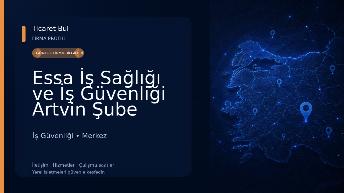 Essa İş Sağlığı ve İş Güvenliği Artvin Şube İş Güvenliği