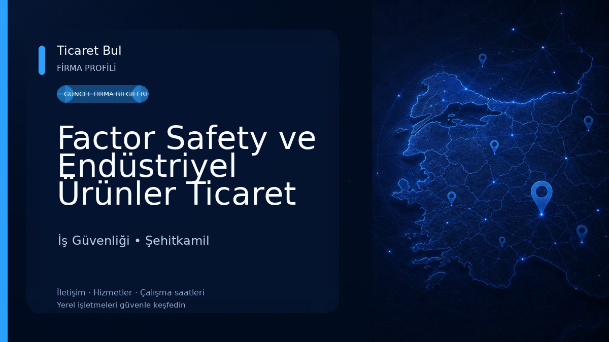 Factor Safety ve Endüstriyel Ürünler Ticaret Anonim Şirketi İş Güvenliği