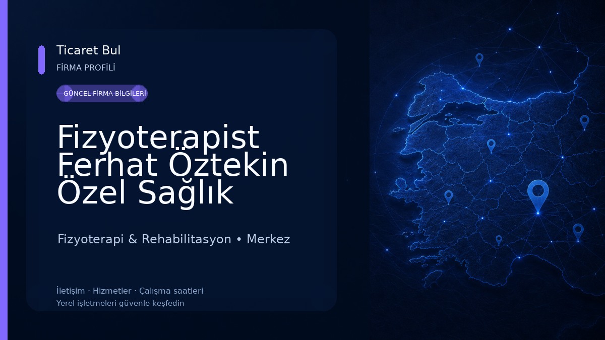 Fizyoterapist Ferhat Öztekin Özel Sağlık Meslek Hizmet Birimi Fizyoterapi & Rehabilitasyon