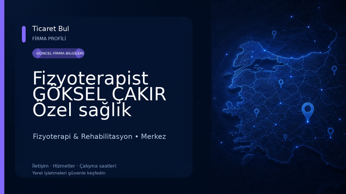 Fizyoterapist GÖKSEL ÇAKIR Özel sağlık meslek hizmet birimi Fizyoterapi & Rehabilitasyon