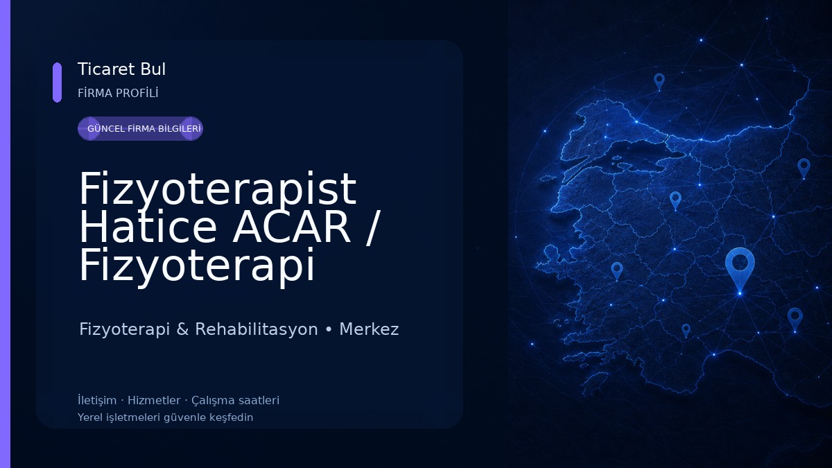 Fizyoterapist Hatice ACAR / Fizyoterapi Merkezi / Özel Sağlık Hizmet Birimi Fizyoterapi & Rehabilitasyon