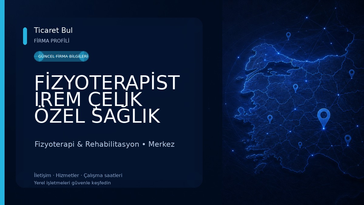 FİZYOTERAPİST İREM ÇELİK ÖZEL SAĞLIK MESLEK HİZMET BİRİMİ Fizyoterapi & Rehabilitasyon