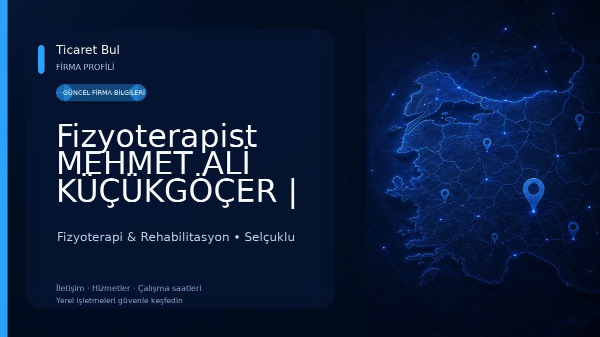 Fizyoterapist MEHMET ALİ KÜÇÜKGÖÇER | Özel Sağlık Meslek Hizmet Birimi