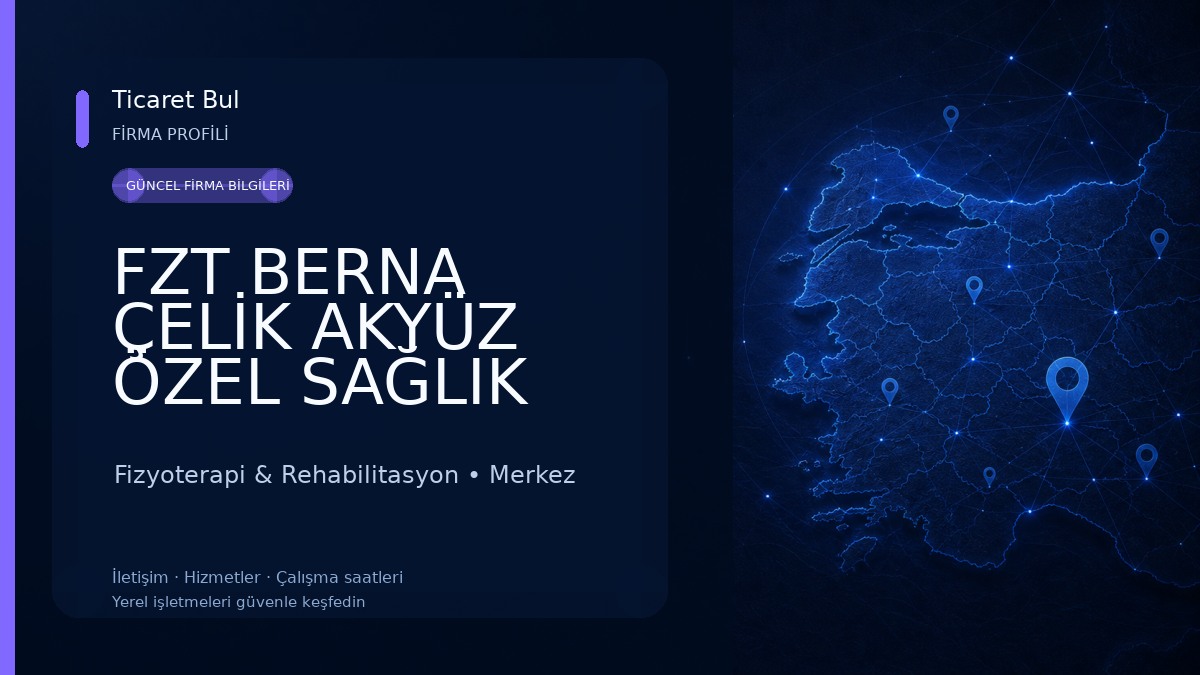 FZT BERNA ÇELİK AKYÜZ ÖZEL SAĞLIK HİZMET BİRİMİ Fizyoterapi & Rehabilitasyon