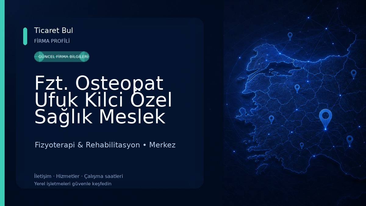 Fzt. Osteopat Ufuk Kilci Özel Sağlık Meslek Hizmet Birimi Fizyoterapi & Rehabilitasyon