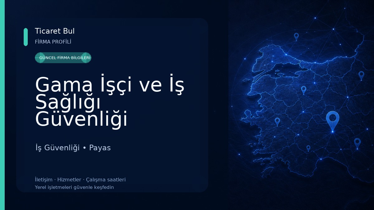 Gama İşçi ve İş Sağlığı Güvenliği Hizmetleri İş Güvenliği