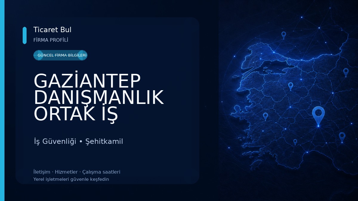 GAZİANTEP DANIŞMANLIK ORTAK İŞ SAĞLIĞI VE GÜVENLİĞİ BİRİMİ (OSGB) İş Güvenliği