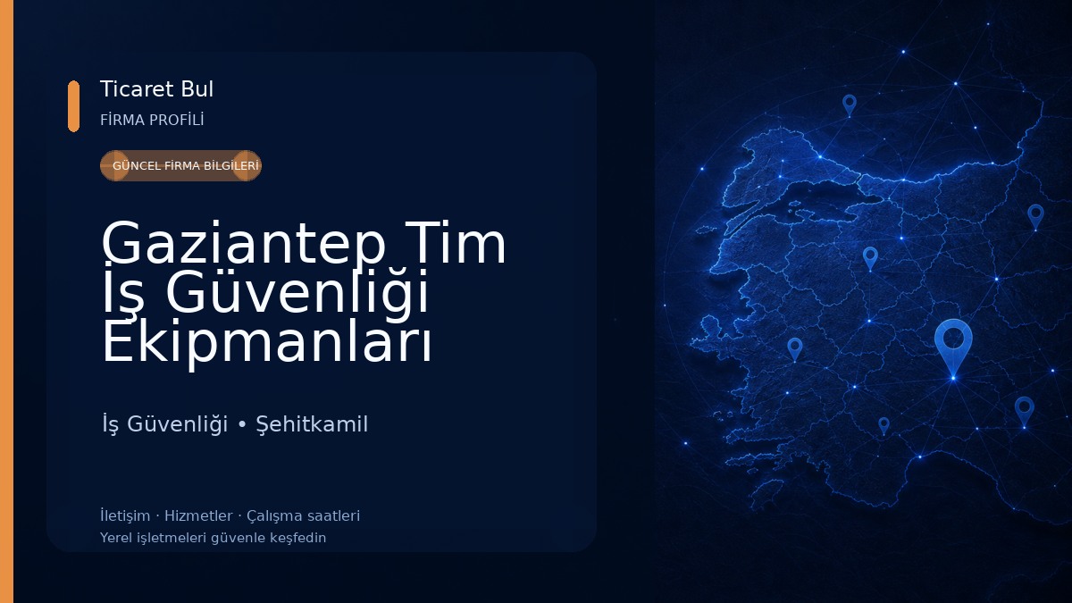 Gaziantep Tim İş Güvenliği Ekipmanları San. Tic. Ltd. Şti. İş Güvenliği
