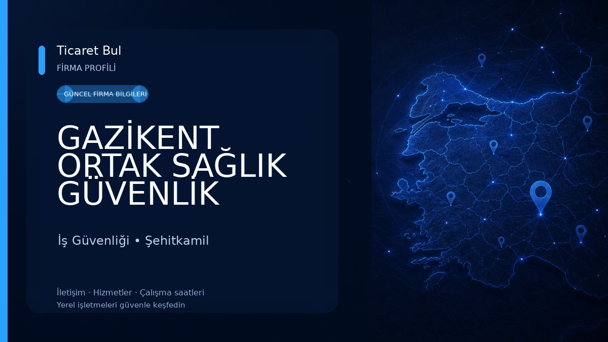 GAZİKENT ORTAK SAĞLIK GÜVENLİK BİRİMİ İş Güvenliği