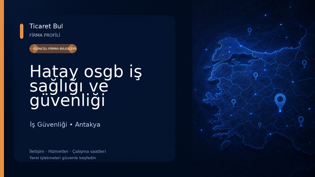 Hatay osgb iş sağlığı ve güvenliği hizmetleri İş Güvenliği