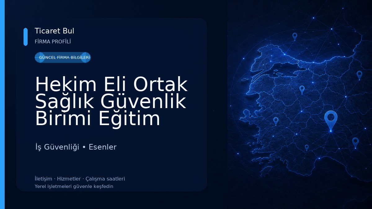 Hekim Eli Ortak Sağlık Güvenlik Birimi Eğitim Danışmanlık ve Mühendislik Tic. Ltd. Şti. İş Güvenliği