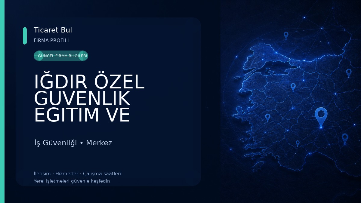 IĞDIR ÖZEL GUVENLIK EGITIM VE DANIŞMANLIK HIZMETLERI LTD. STI. İş Güvenliği