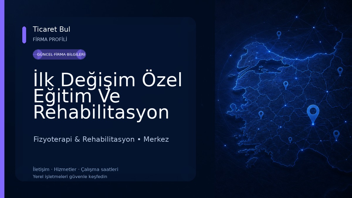 İlk Değişim Özel Eğitim Ve Rehabilitasyon Merkezi Fizyoterapi & Rehabilitasyon