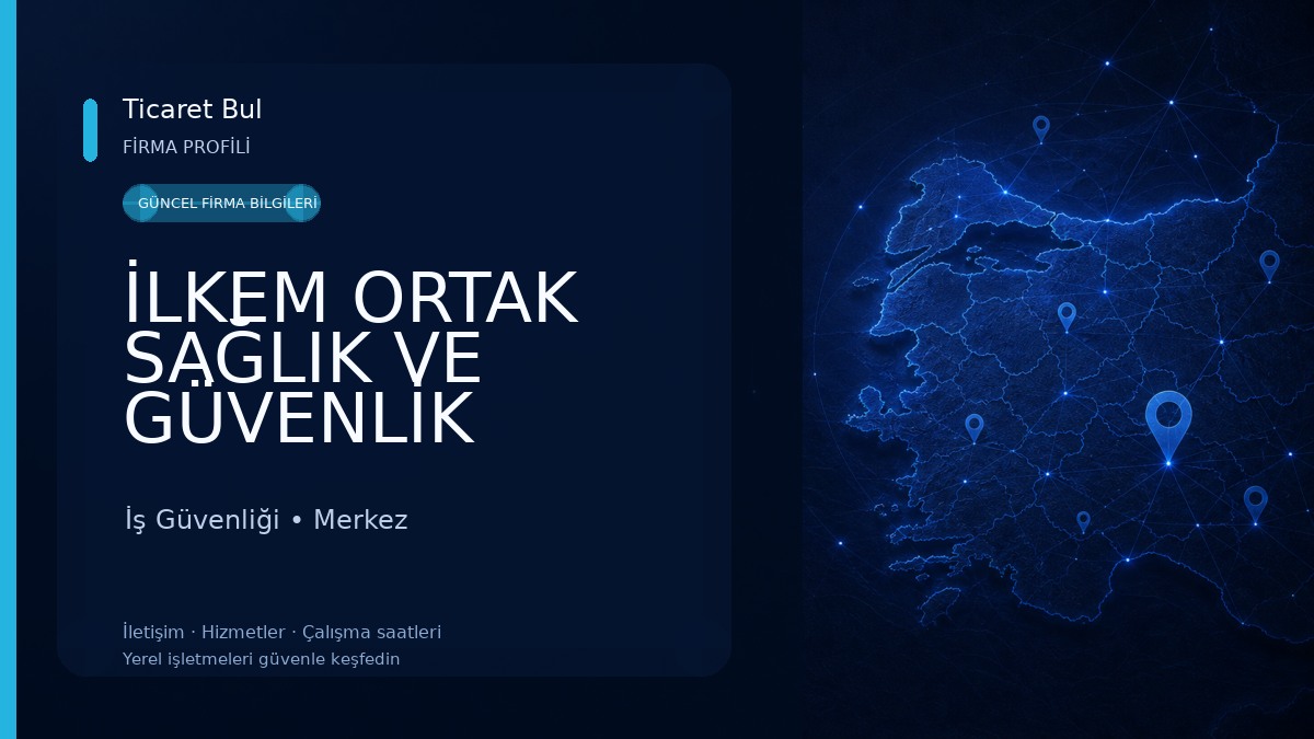 İLKEM ORTAK SAĞLIK VE GÜVENLİK BİRİMİ (İLKEM OSGB) İş Güvenliği