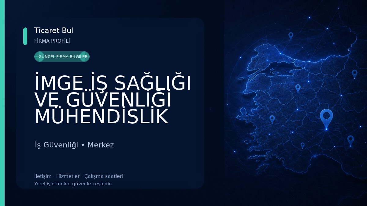 İMGE İŞ SAĞLIĞI VE GÜVENLİĞİ MÜHENDİSLİK ÇEVRE İNŞAAT SAN. TİC. LTD. ŞTİ. İş Güvenliği