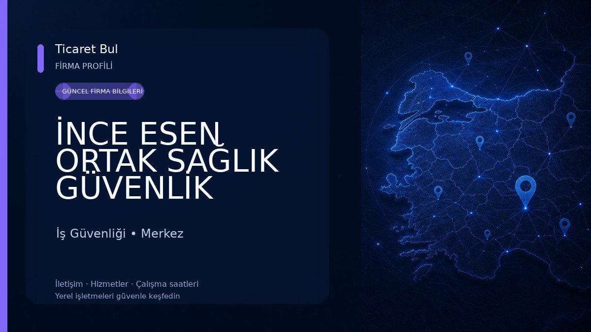 İNCE ESEN ORTAK SAĞLIK GÜVENLİK BİRİMİ İş Güvenliği