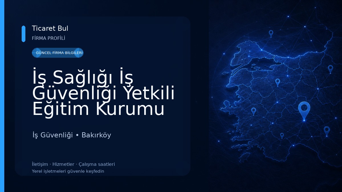 İş Sağlığı İş Güvenliği Yetkili Eğitim Kurumu 