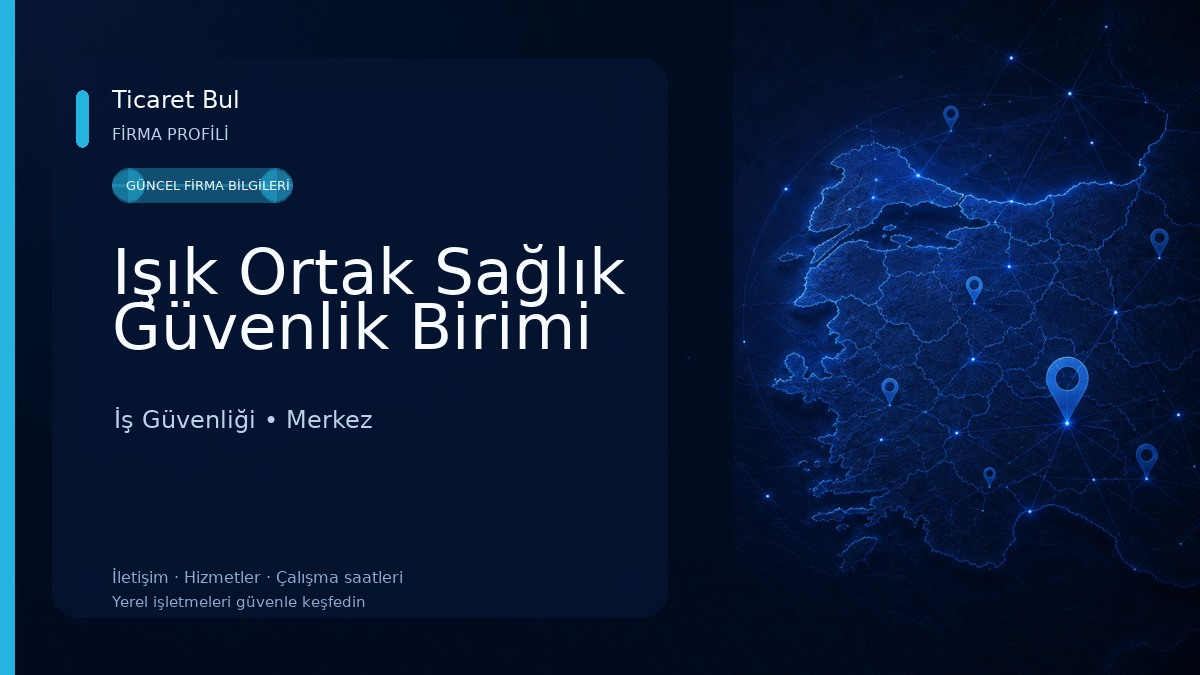 Işık Ortak Sağlık Güvenlik Birimi İş Güvenliği