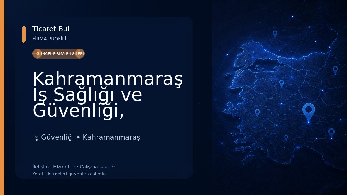 Kahramanmaraş İş Sağlığı ve Güvenliği, Kahramanmaraş Çevre Danışmanlık Hizmetleri İş Güvenliği