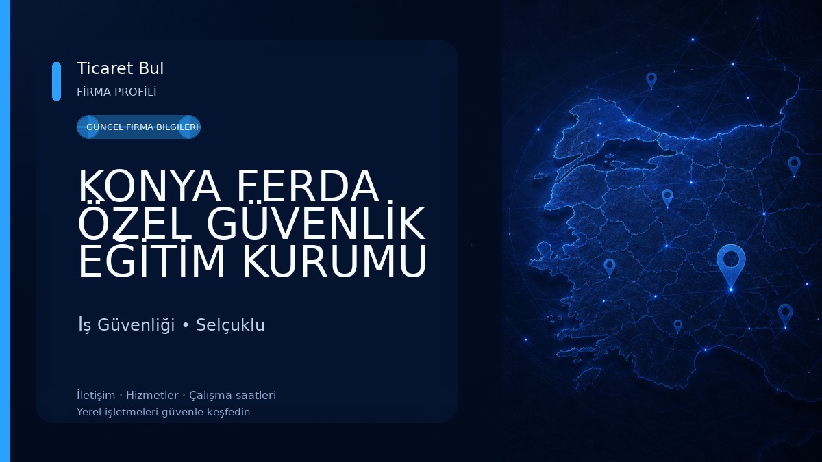 KONYA FERDA ÖZEL GÜVENLİK EĞİTİM KURUMU İş Güvenliği