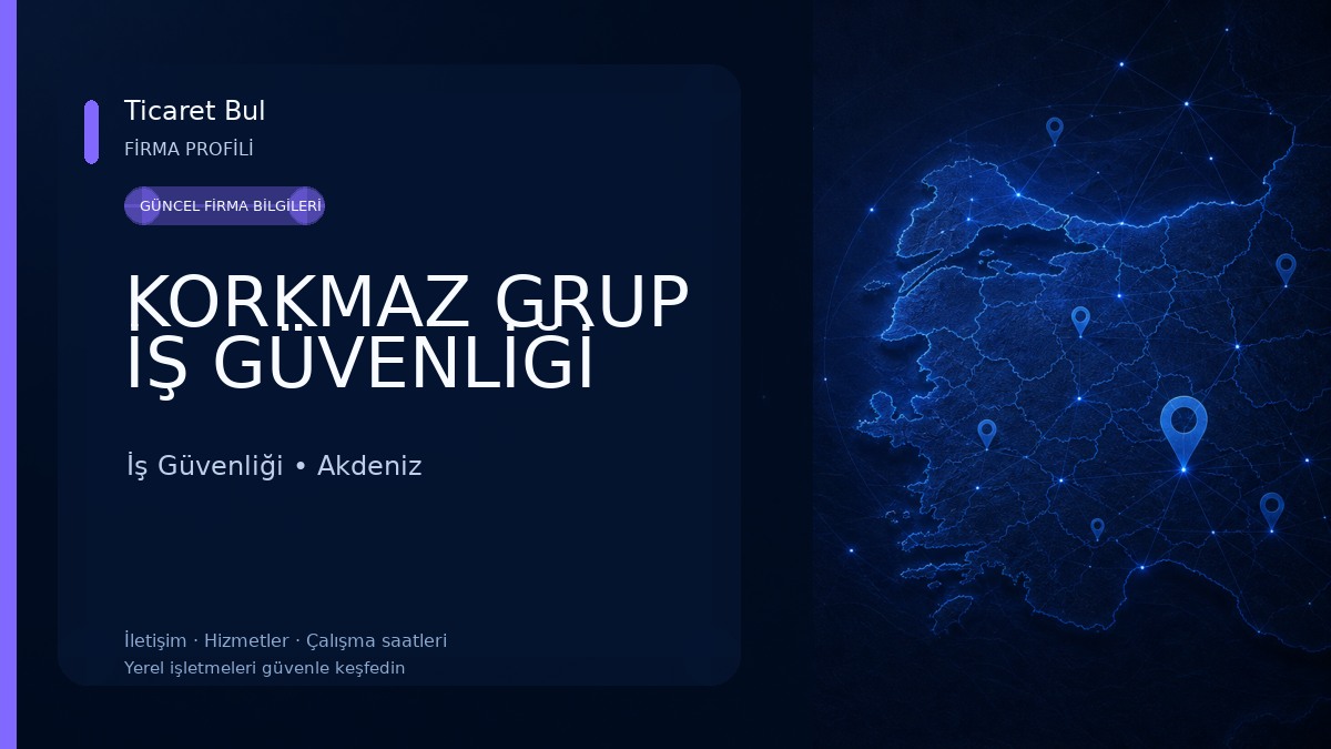 KORKMAZ GRUP İŞ GÜVENLİĞİ İş Güvenliği