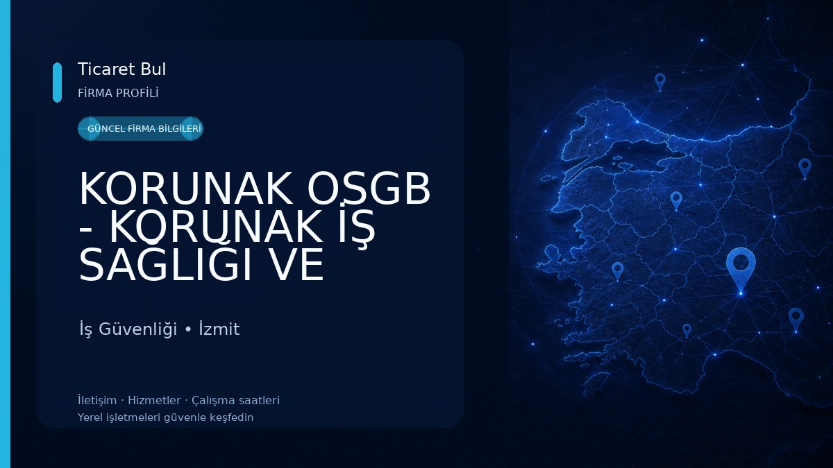 KORUNAK OSGB - KORUNAK İŞ SAĞLIĞI VE GÜVENLİĞİ EĞİ. DAN. HİZ. TİC. LTD. ŞTİ. İş Güvenliği