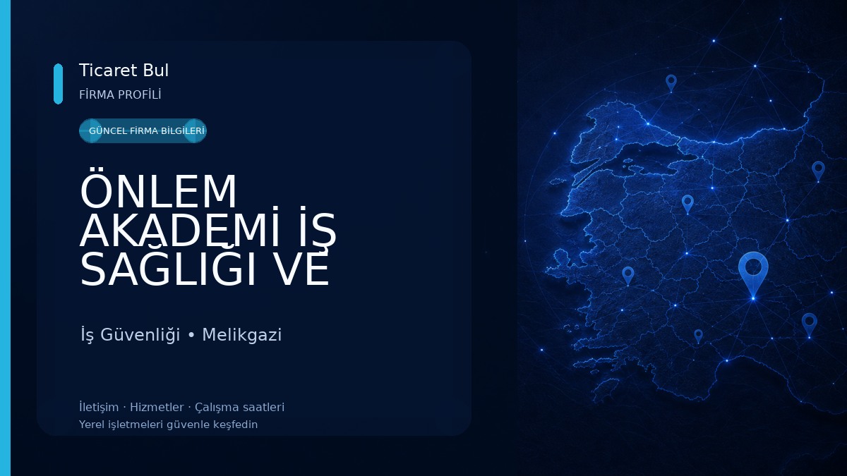 ÖNLEM AKADEMİ İŞ SAĞLIĞI VE GÜVENLİĞİ SAN VE TİC LTD ŞTİ İş Güvenliği