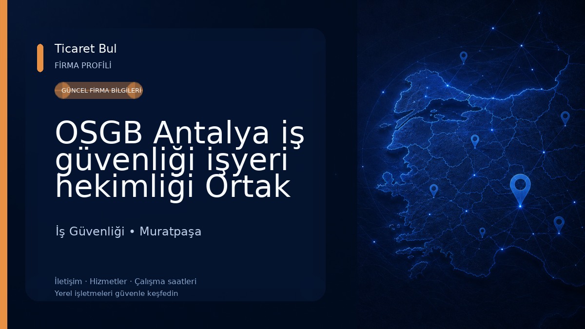 OSGB Antalya iş güvenliği işyeri hekimliği Ortak Sağlık ve Güvenlik Birimi İş Güvenliği