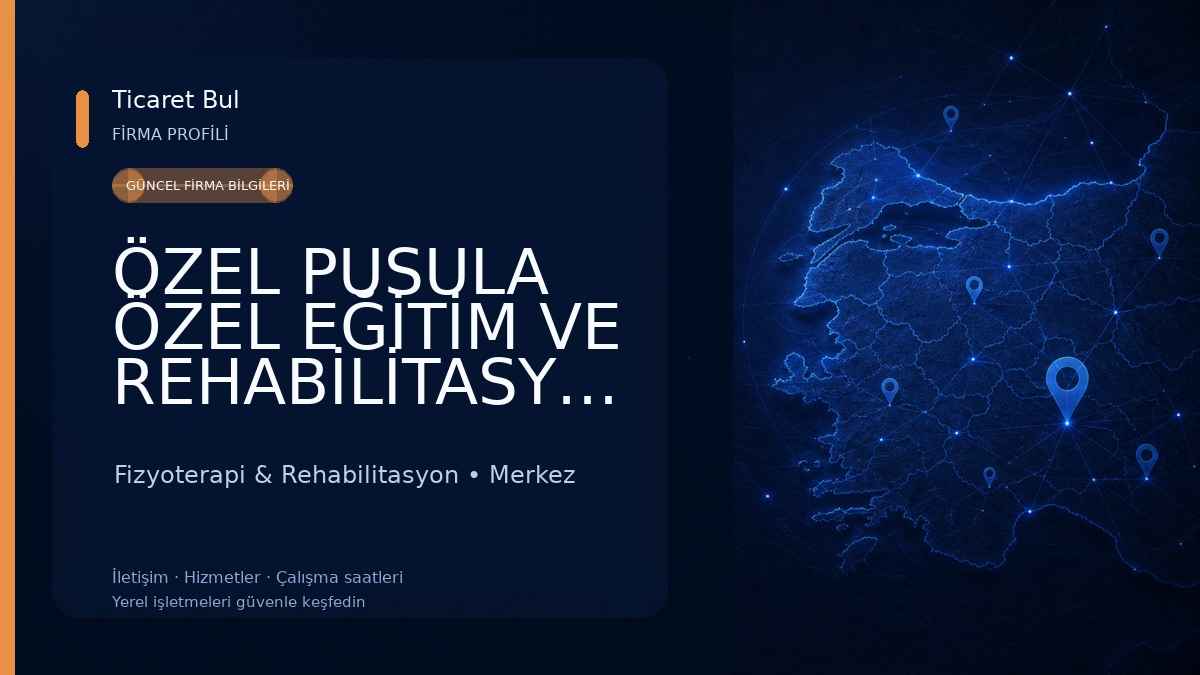 ÖZEL PUSULA ÖZEL EĞİTİM VE REHABİLİTASYON MERKEZİ Fizyoterapi & Rehabilitasyon