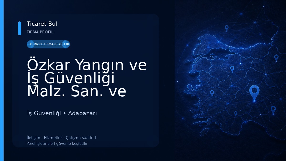 Özkar Yangın ve İş Güvenliği Malz. San. ve Tic. Ltd. Şti. İş Güvenliği