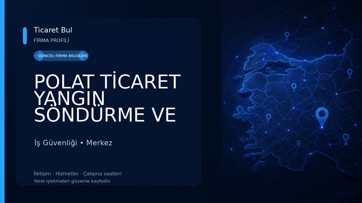 POLAT TİCARET YANGIN SÖNDÜRME VE İŞ GÜVENLİK EKİPMANLARI İş Güvenliği