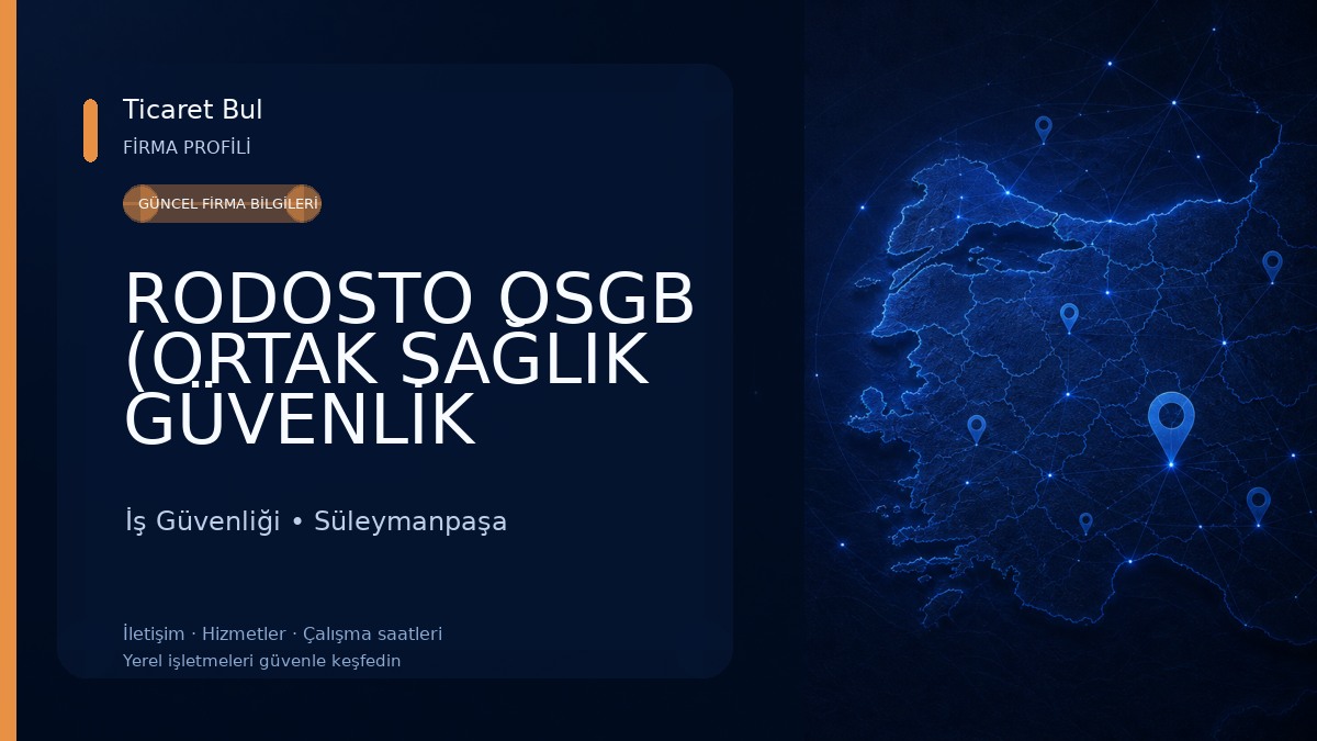 RODOSTO OSGB (ORTAK SAĞLIK GÜVENLİK BİRİMİ) DANIŞMA VE SAN TİC LTD ŞTİ 