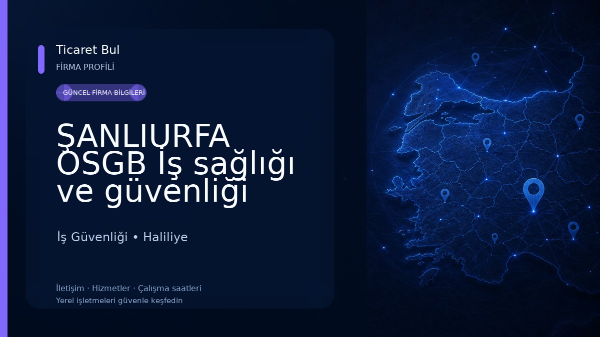ŞANLIURFA OSGB İş sağlığı ve güvenliği hizmetleri ltd şti İş Güvenliği
